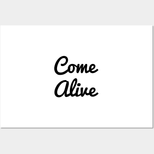 Come Alive Posters and Art